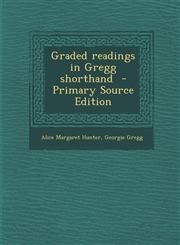 Graded Readings in Gregg Shorthand,1287634370,9781287634379