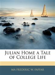 Julian Home a Tale of College Life,1145922090,9781145922099