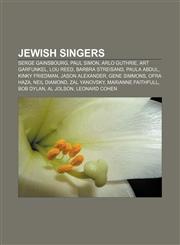 Jewish singers Serge Gainsbourg, Paul Simon, Arlo Guthrie, Art Garfunkel, Lou Reed, Barbra Streisand, Paula Abdul, Kinky Friedman,1157686230,9781157686231
