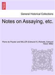 Notes on Assaying, Etc.,1241703485,9781241703486