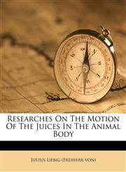 Researches On The Motion Of The Juices In The Animal Body,1175309478,9781175309471