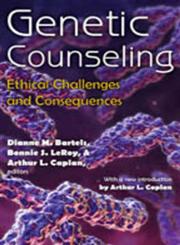 Genetic Counseling Ethical Challenges and Consequences,0202363996,9780202363998