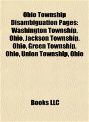 Ohio Township Disambiguation Pages Washington Township, Ohio, Jackson Township, Ohio, Green Township, Ohio, Union Township, Ohio,1155714261,9781155714264