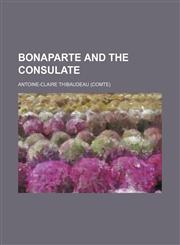 Bonaparte and the Consulate,1458825108,9781458825100