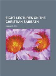 Eight lectures on the Christian sabbath,1153574071,9781153574075
