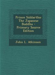 Prince Siddartha The Japanese Buddha - Primary Source Edition,1295129698,9781295129690