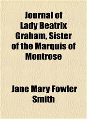 Journal of Lady Beatrix Graham, Sister of the Marquis of Montrose,1152355236,9781152355231