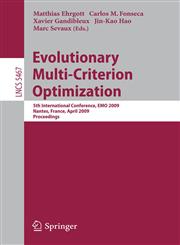 Evolutionary Multi-Criterion Optimization 5th International Conference, Emo 2009, Nantes, France, April 7-10, 2009, Proceedings,3642010199,9783642010194