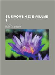 St. Simon's Niece; A Novel Volume 1,1230104399,9781230104393