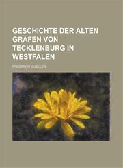 Geschichte Der Alten Grafen Von Tecklenburg in Westfalen,1153574160,9781153574167