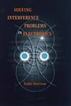 Solving Interference Problems in Electronics 1st Edition,0471127965,9780471127963