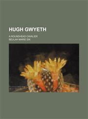 Hugh Gwyeth; a Roundhead cavalier,1150449314,9781150449314