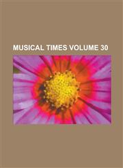 Musical times Volume 30,1130056201,9781130056204