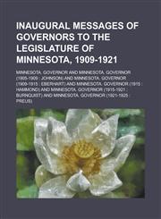 Inaugural messages of Governors to the Legislature of Minnesota, 1909-1921,1236873319,9781236873316