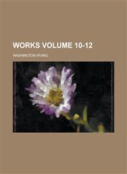 Works Volume 10-12,1236969812,9781236969811
