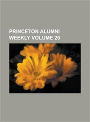 Princeton Alumni Weekly Volume 20,1236897994,9781236897992