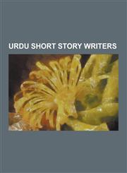Urdu Short Story Writers Ali Akbar Natiq, Ali Sardar Jafri, Anwar Shemza, Ashfaq Ahmed, Awaz Sayeed, Clement Daniel Rockey, Ghulam-Us-Saqlain N,1230520481,9781230520483