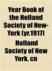 Year Book of the Holland Society of New-York (yr.1917),1152144723,9781152144729