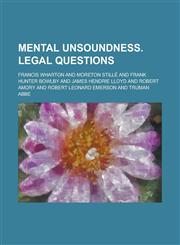 Mental Unsoundness. Legal Questions,1234171503,9781234171506