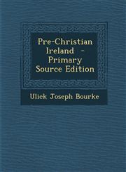 Pre-Christian Ireland - Primary Source Edition,1293643939,9781293643938
