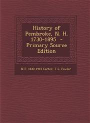 History of Pembroke, N. H. 1730-1895  - Primary Source Edition,1295645076,9781295645077