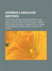 German-language writers Franz Kafka, Leopold von Sacher-Masoch, Elias Canetti, Michael Ende, Gottfried Keller, Johann Weikhard von Valvasor,1156483174,9781156483176