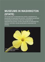 Museums in Washington (state) Art museums in Washington (state), Biographical museums in Washington (state),1233298224,9781233298228