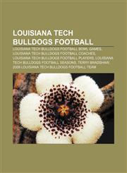 Louisiana Tech Bulldogs football Louisiana Tech Bulldogs football bowl games, Louisiana Tech Bulldogs football coaches,1157872050,9781157872054
