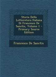 Storia Della Letteratura Italiana Di Francesco de Sanctis, Volume 1,1289500568,9781289500566
