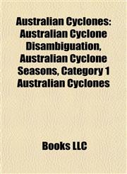 Australian Cyclones Australian Cyclone Disambiguation, Australian Cyclone Seasons, Category 1 Australian Cyclones,1157773346,9781157773344