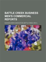 Battle Creek Business Men's commercial reports,113079198X,9781130791983