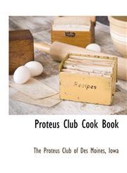 Proteus Club Cook Book,1117890481,9781117890487