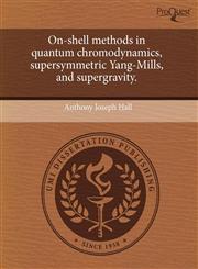 On-shell methods in quantum chromodynamics, supersymmetric Yang-Mills, and supergravity.,1243686340,9781243686343
