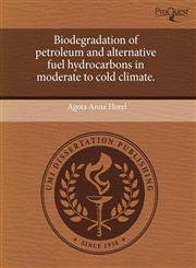 Biodegradation of petroleum and alternative fuel hydrocarbons in moderate to cold climate.,1243682949,9781243682949