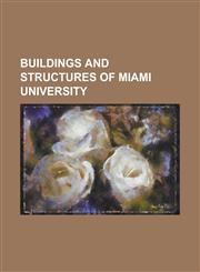 Buildings and Structures of Miami University Alumnae Hall (Miami University), Alumni Hall (Miami University), Bachelor Hall (Miami University), Bento,1156073219,9781156073216