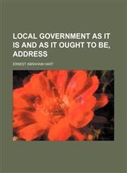 Local government as it is and as it ought to be, address,1151574430,9781151574435