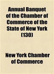 Annual Banquet of the Chamber of Commerce of the State of New York (130),1154544095,9781154544091