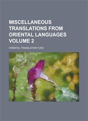 Miscellaneous Translations from Oriental Languages Volume 2,115118425X,9781151184252
