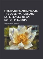 Five months abroad, or, The observations and experiences of an editor in Europe,1152760483,9781152760486