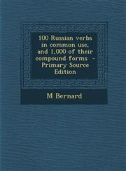 100 Russian verbs in common use, and 1,000 of their compound forms  - Primary Source Edition,1295626284,9781295626281
