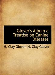 Glover's Album a Treatise on Canine Diseases,1140406493,9781140406495