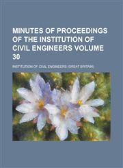 Minutes of Proceedings of the Institution of Civil Engineers Volume 30,1230063234,9781230063232