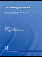 The Making of Détente Eastern Europe and Western Europe in the Cold War, 1965-75,0415437180,9780415437189