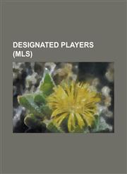 Designated Players (MLS) Alvaro Fernandez, Alvaro Saborio, Andres Mendoza (Footballer), Barry Robson, Blaise Nkufo, Branko Bo Kovi, Christian T,1230763740,9781230763743