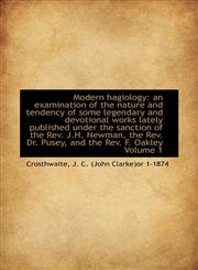 Modern hagiology an examination of the nature and tendency of some legendary and devotional works l,1110333587,9781110333585