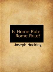 Is Home Rule Rome Rule?,1115169262,9781115169264