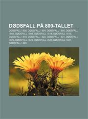 Dødsfall på 800-tallet Dødsfall i 800, Dødsfall i 804, Dødsfall i 805, Dødsfall i 806, Dødsfall i 809, Dødsfall i 814, Dødsfall i 816,1232777250,9781232777250