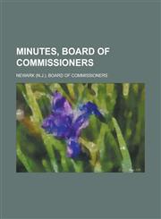Minutes, Board of Commissioners,1230097244,9781230097244