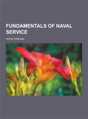 Fundamentals of Naval Service,1230312854,9781230312859