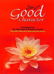 Good Characters Compiled from the Teachings of Maseehul Ummat Hadhrat Maulana Maseehullah Khan Saheb 1st Edition,8174352171,9788174352170